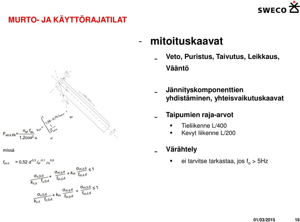 yhteisvaikutuskaavat - Taipumien raja-arvot Tieliikenne L/400 Kevyt