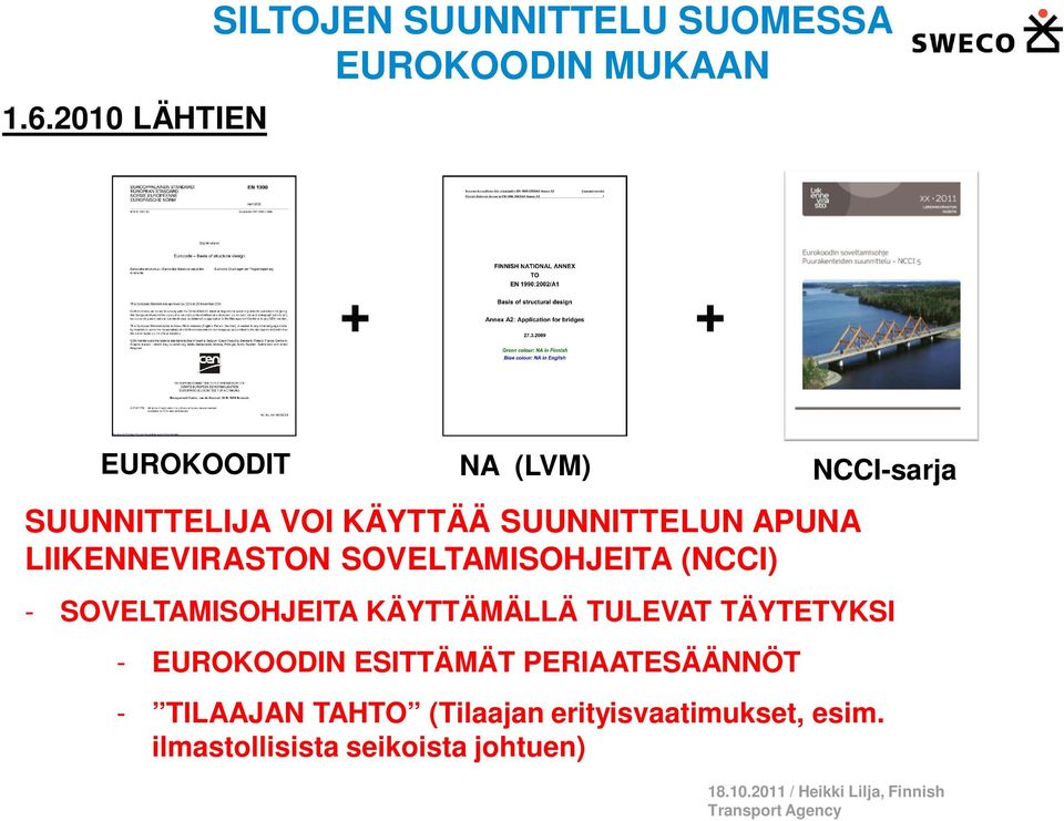 KÄYTTÄMÄLLÄ TULEVAT TÄYTETYKSI - EUROKOODIN ESITTÄMÄT PERIAATESÄÄNNÖT - TILAAJAN TAHTO (Tilaajan
