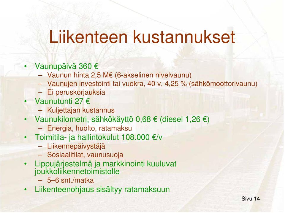 (diesel 1,26 ) Energia, huolto, ratamaksu Toimitila- ja hallintokulut 108.