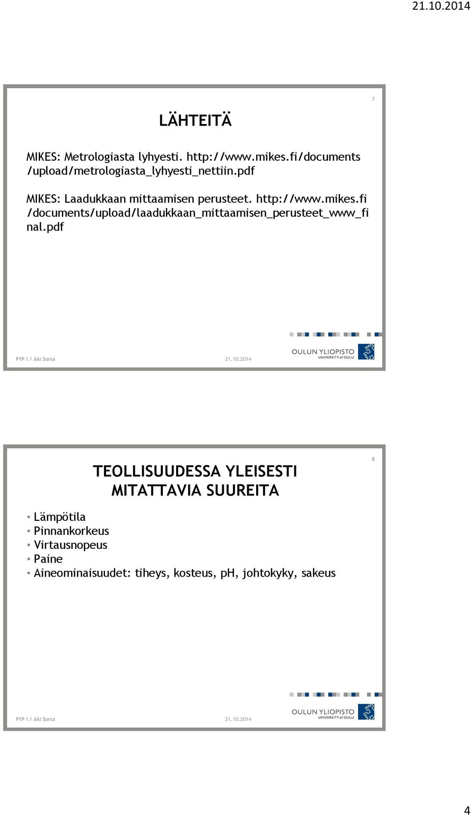 http://www.mikes.fi /documents/upload/laadukkaan_mittaamisen_perusteet_www_fi nal.