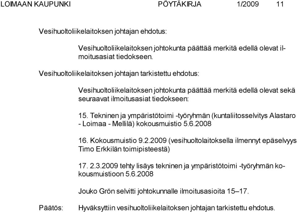 Tekninen ja ympäristötoimi -työryhmän (kuntaliitosselvitys Alas taro - Loimaa - Mellilä) ko kous muis tio 5.6.20