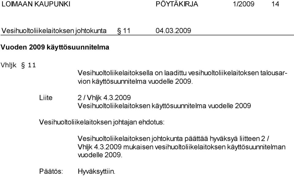 talousarvion käyttösuunnitelma vuodelle 2009. Liite 2 / Vhljk 4.3.