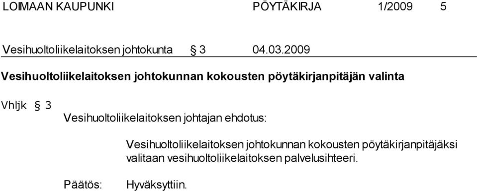 2009 Vesihuoltoliikelaitoksen johtokunnan kokousten pöytäkirjanpitäjän