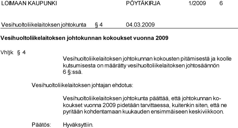 pitämisestä ja koolle kutsumisesta on määrätty vesihuoltoliikelaitoksen johtosäännön 6 :ssä.