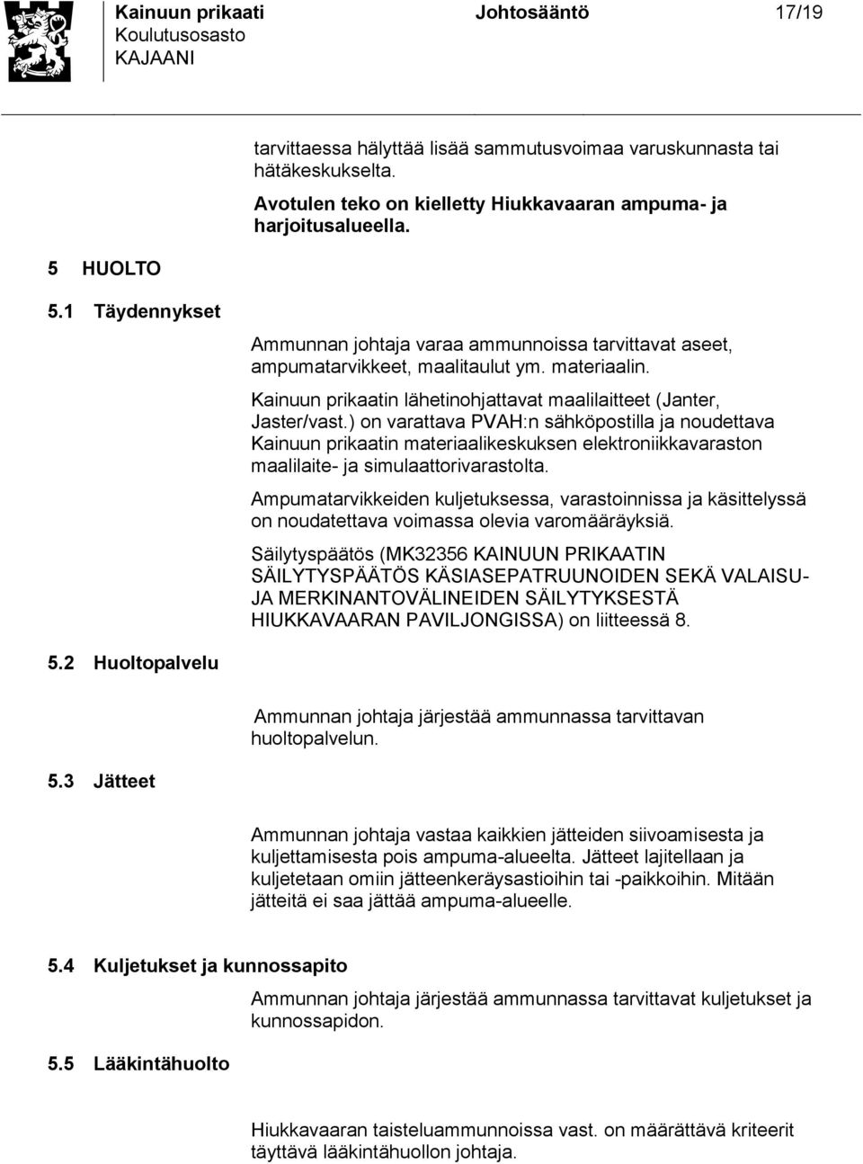 ) on varattava PVAH:n ähköpotilla ja noudettava Kainuun prikaatin materiaalikekuken elektroniikkavaraton maalilaite- ja imulaattorivaratolta.
