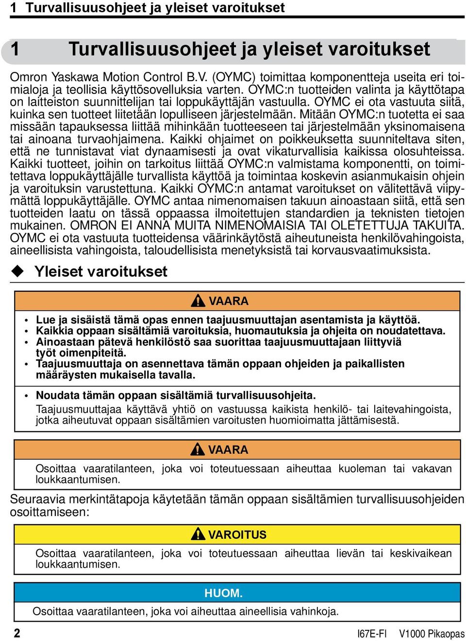 OYMC ei ota vastuuta siitä, kuinka sen tuotteet liitetään lopulliseen järjestelmään.