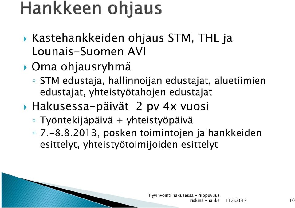 edustajat Hakusessa-päivät 2 pv 4x vuosi Työntekijäpäivä + yhteistyöpäivä 7.