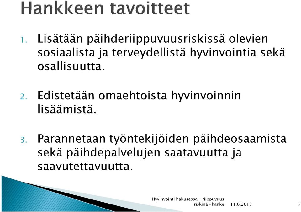 Edistetään omaehtoista hyvinvoinnin lisäämistä. 3.