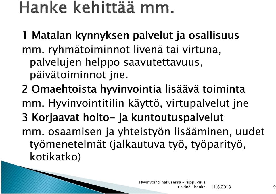 2 Omaehtoista hyvinvointia lisäävä toiminta mm.