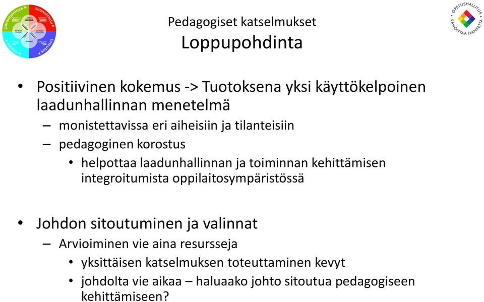 kehittämisen integroitumista oppilaitosympäristössä Johdon sitoutuminen ja valinnat Arvioiminen vie aina