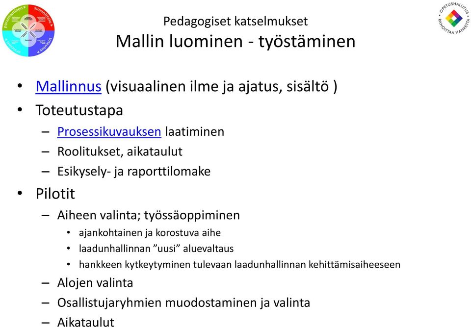 valinta; työssäoppiminen ajankohtainen ja korostuva aihe laadunhallinnan uusi aluevaltaus hankkeen