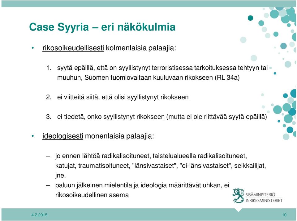 ei viitteitä siitä, että olisi syyllistynyt rikokseen 3.