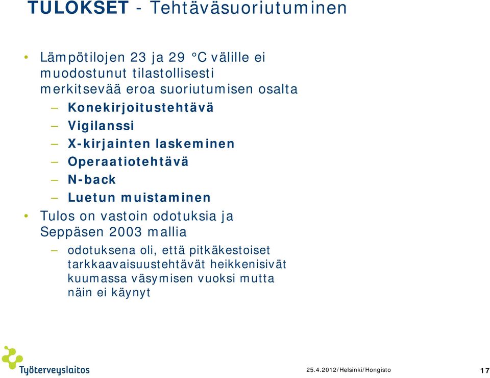 Luetun muistaminen Tulos on vastoin odotuksia ja Seppäsen 2003 mallia odotuksena oli, että pitkäkestoiset