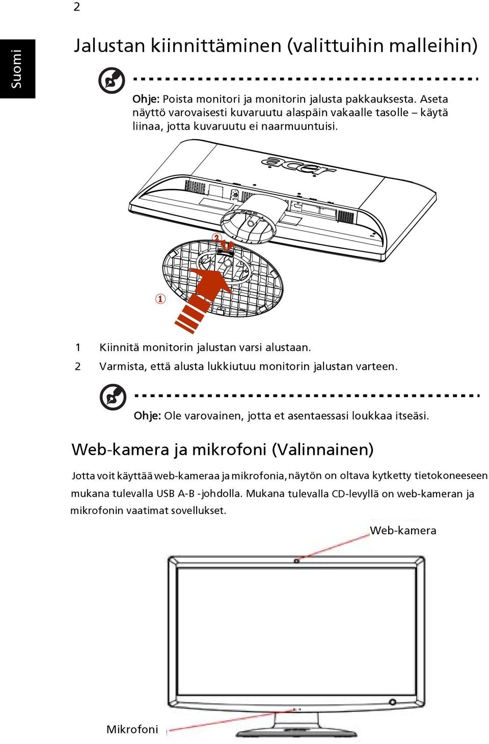 2 Varmista, että alusta lukkiutuu monitorin jalustan varteen. Ohje: Ole varovainen, jotta et asentaessasi loukkaa itseäsi.