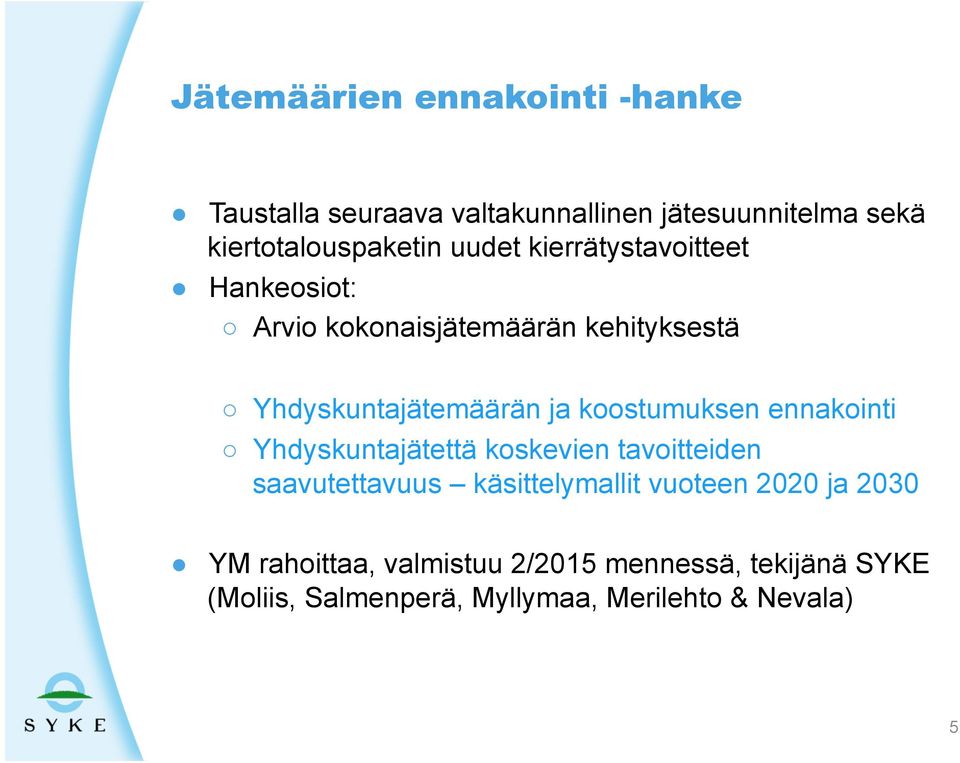 koostumuksen ennakointi Yhdyskuntajätettä koskevien tavoitteiden saavutettavuus käsittelymallit vuoteen