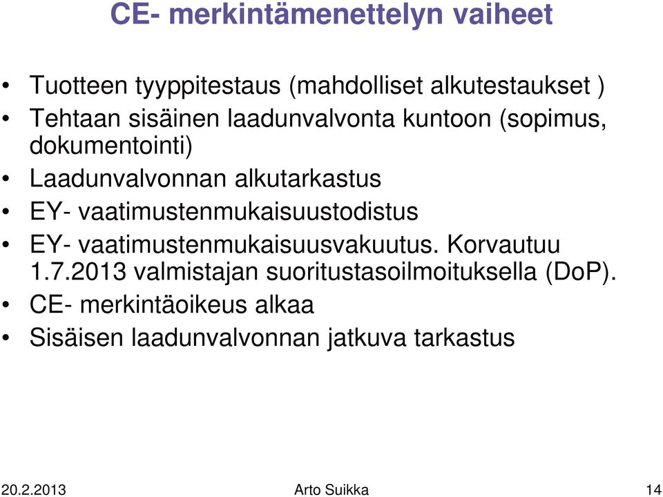 vaatimustenmukaisuustodistus EY- vaatimustenmukaisuusvakuutus. Korvautuu 1.7.