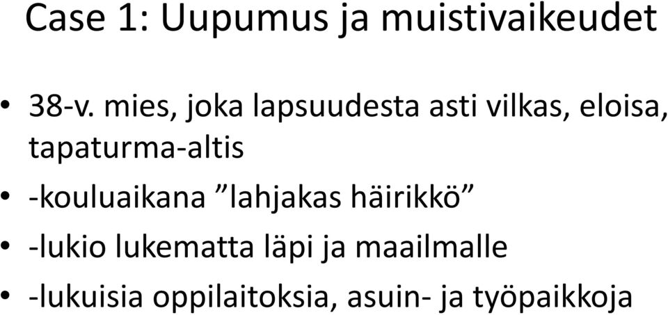 tapaturma-altis -kouluaikana lahjakas häirikkö -lukio