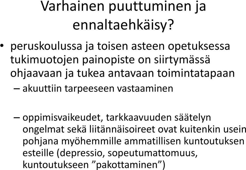 antavaan toimintatapaan akuuttiin tarpeeseen vastaaminen oppimisvaikeudet, tarkkaavuuden säätelyn