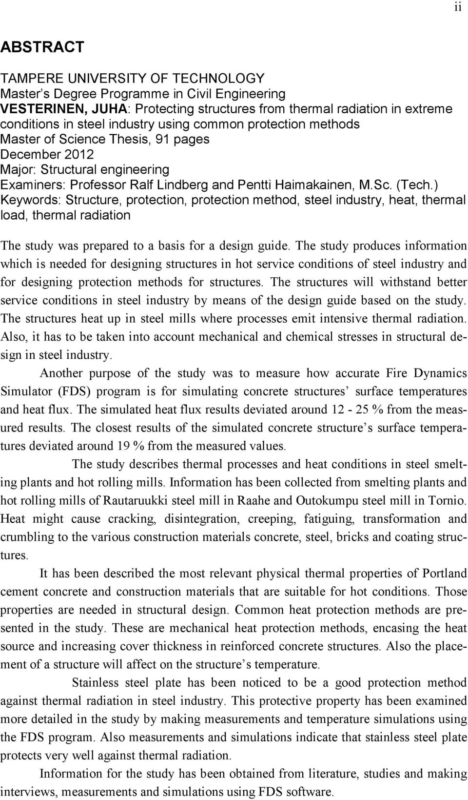 ) Keywords: Structure, protection, protection method, steel industry, heat, thermal load, thermal radiation The study was prepared to a basis for a design guide.