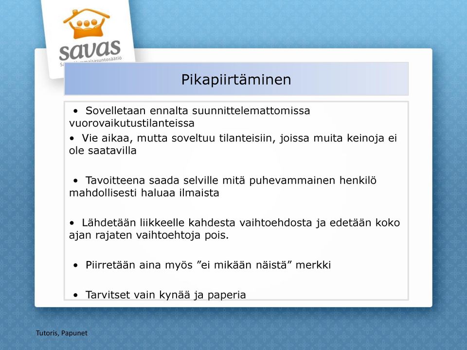 henkilö mahdollisesti haluaa ilmaista Lähdetään liikkeelle kahdesta vaihtoehdosta ja edetään koko ajan