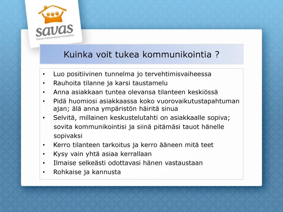 keskiössä Pidä huomiosi asiakkaassa koko vuorovaikutustapahtuman ajan; älä anna ympäristön häiritä sinua Selvitä, millainen