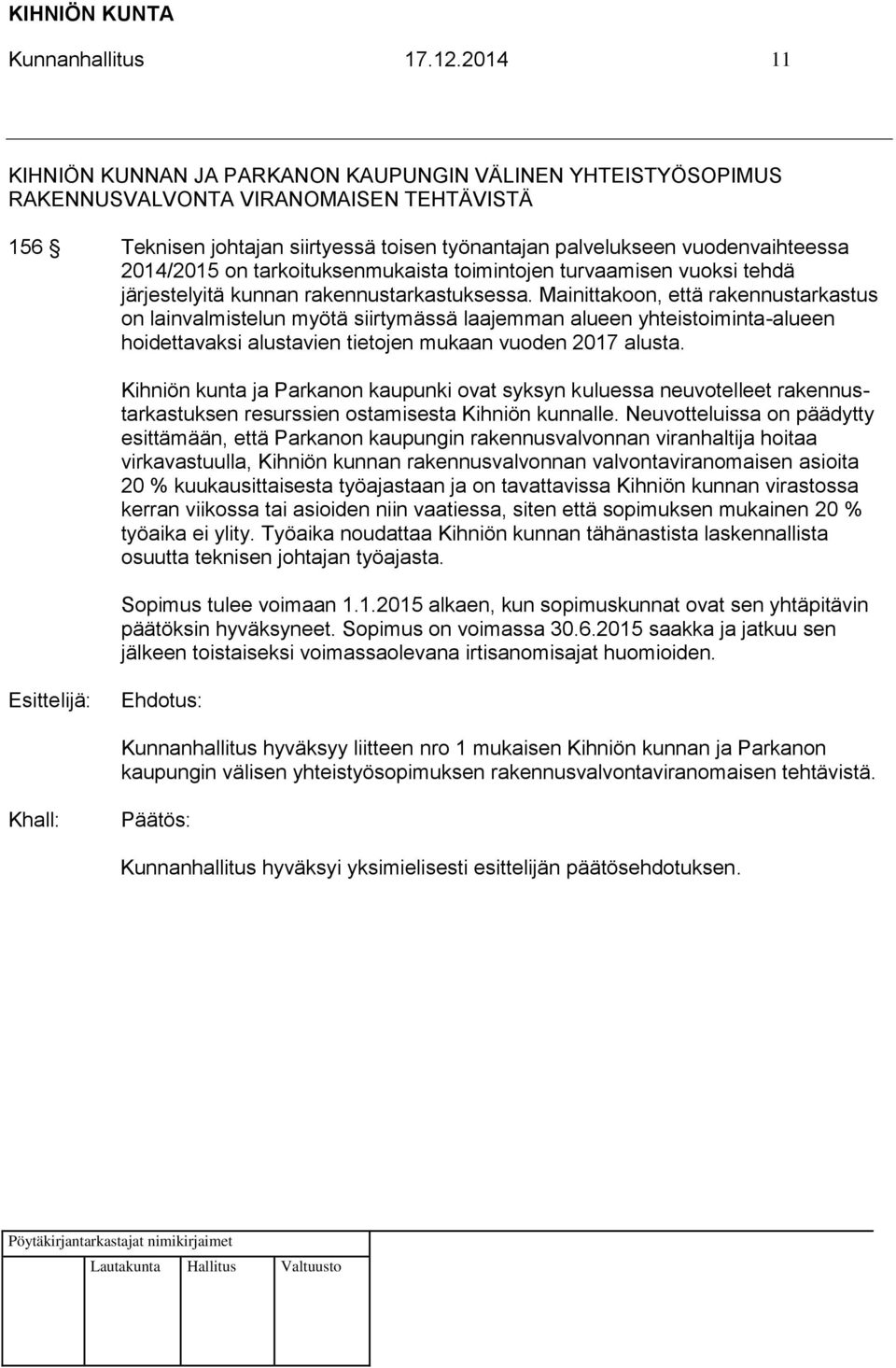 2014/2015 on tarkoituksenmukaista toimintojen turvaamisen vuoksi tehdä järjestelyitä kunnan rakennustarkastuksessa.