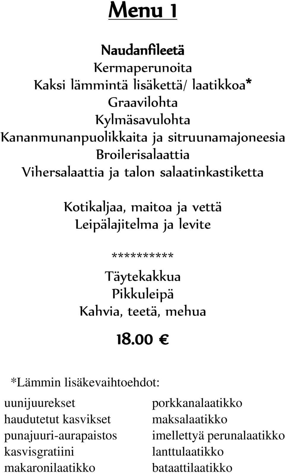 levite ********** Täytekakkua Pikkuleipä Kahvia, teetä, mehua 18.