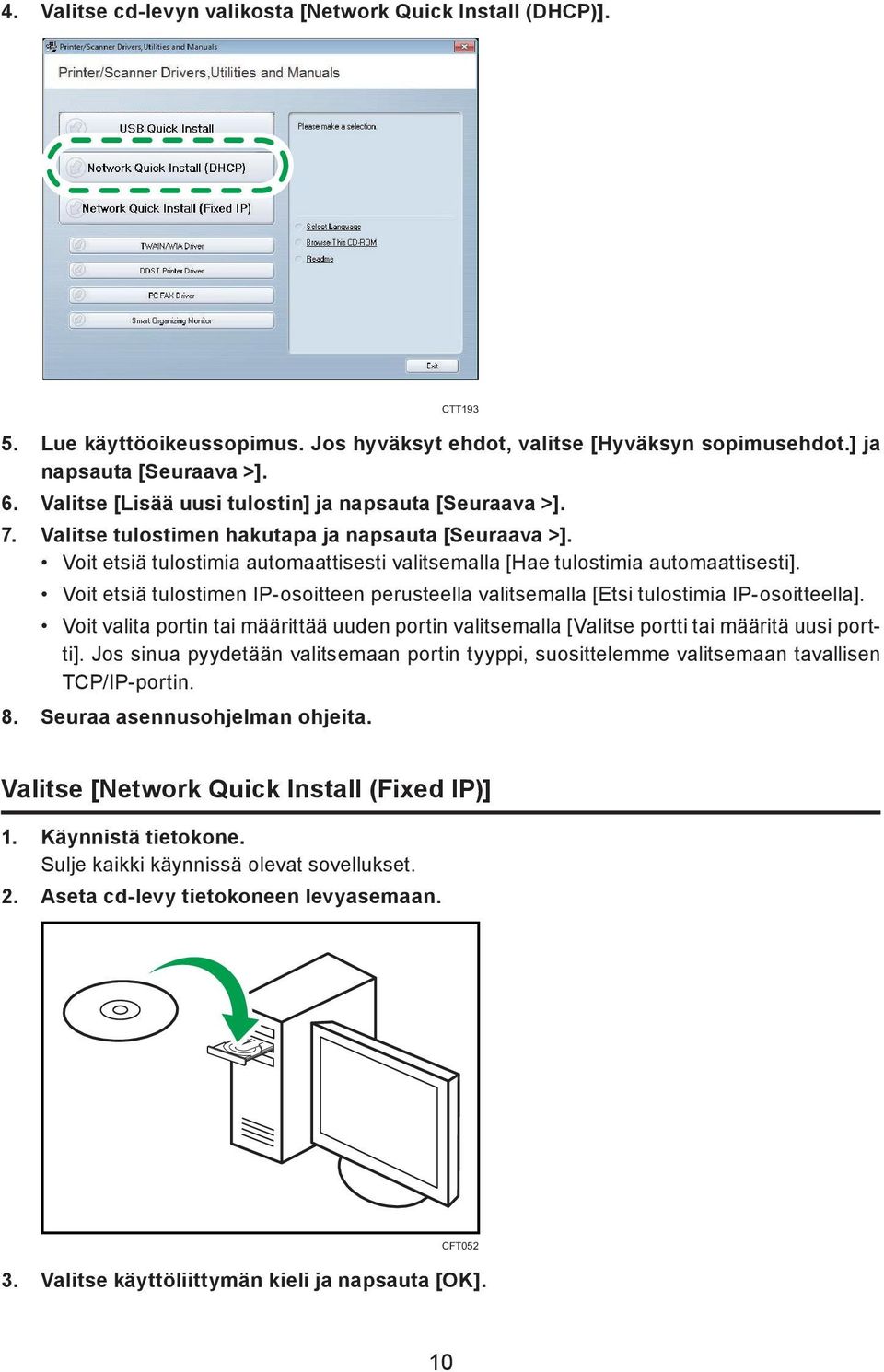 Voit etsiä tulostimen IP-osoitteen perusteella valitsemalla [Etsi tulostimia IP-osoitteella]. Voit valita portin tai määrittää uuden portin valitsemalla [Valitse portti tai määritä uusi portti].