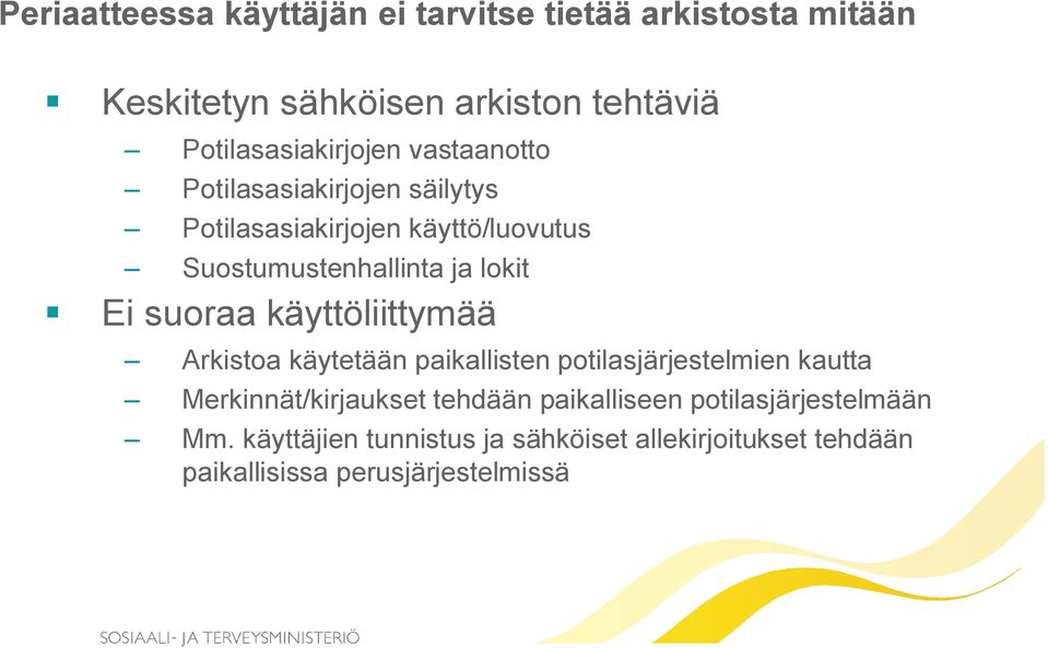 ja lokit Ei suoraa käyttöliittymää Arkistoa käytetään paikallisten potilasjärjestelmien kautta Merkinnät/kirjaukset