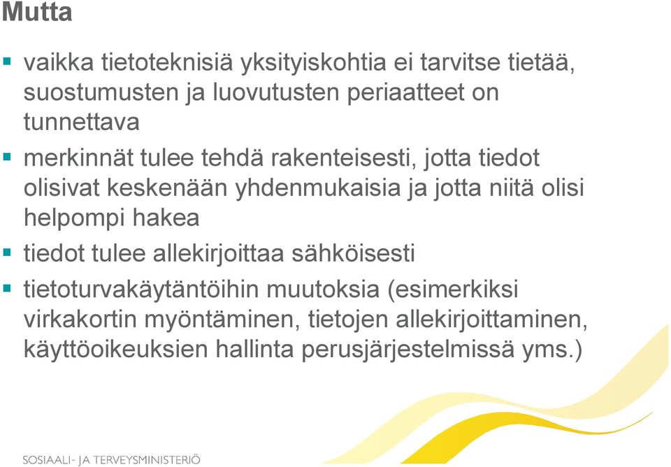 niitä olisi helpompi hakea tiedot tulee allekirjoittaa sähköisesti tietoturvakäytäntöihin muutoksia