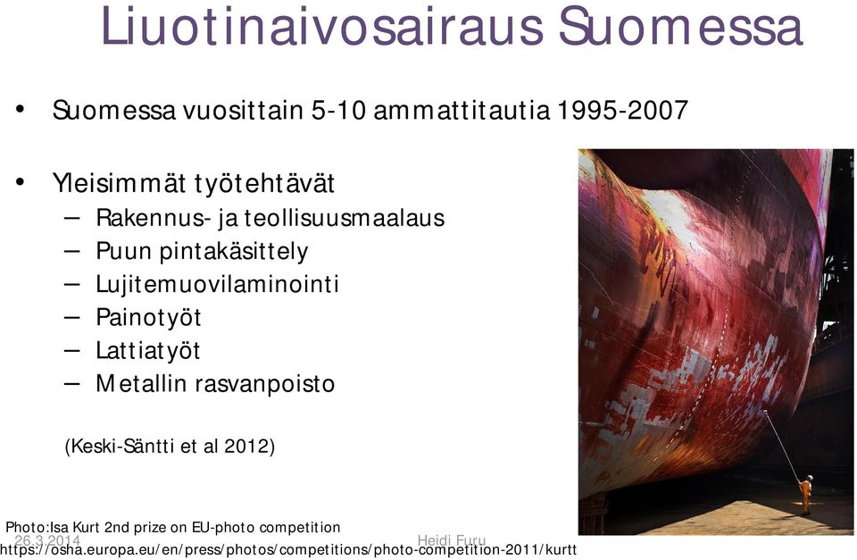 Painotyöt Lattiatyöt Metallin rasvanpoisto (Keski-Säntti et al 2012) Photo:Isa Kurt 2nd