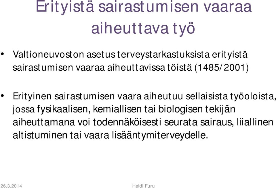 aiheutuu sellaisista työoloista, jossa fysikaalisen, kemiallisen tai biologisen tekijän