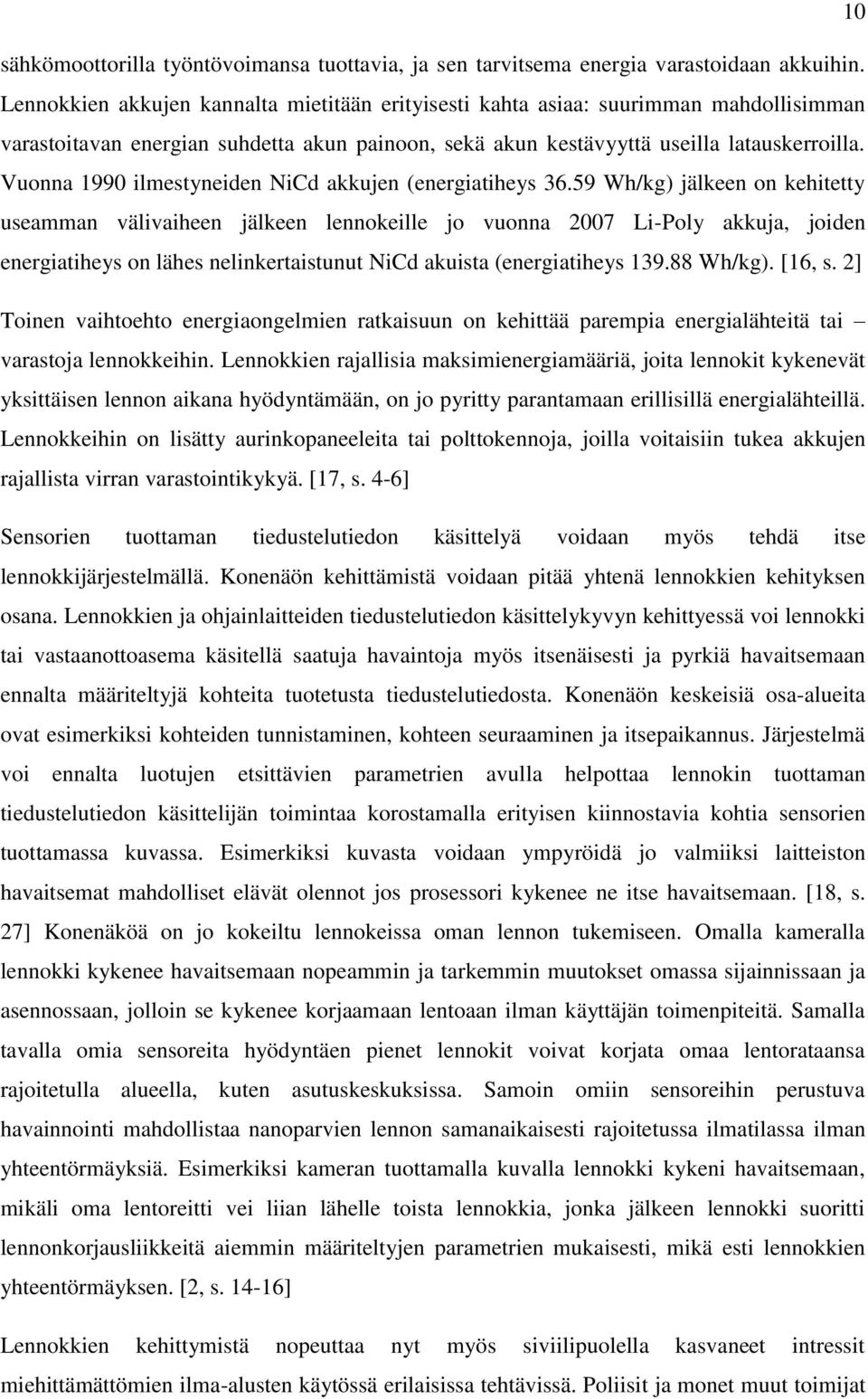 Vuonna 1990 ilmestyneiden NiCd akkujen (energiatiheys 36.