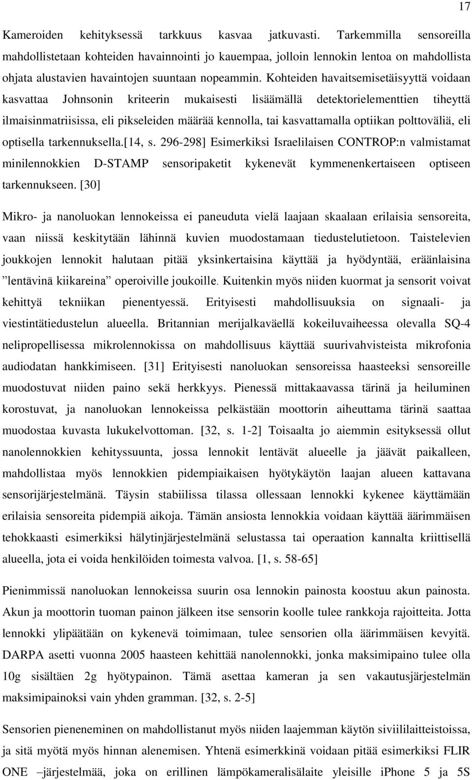 Kohteiden havaitsemisetäisyyttä voidaan kasvattaa Johnsonin kriteerin mukaisesti lisäämällä detektorielementtien tiheyttä ilmaisinmatriisissa, eli pikseleiden määrää kennolla, tai kasvattamalla