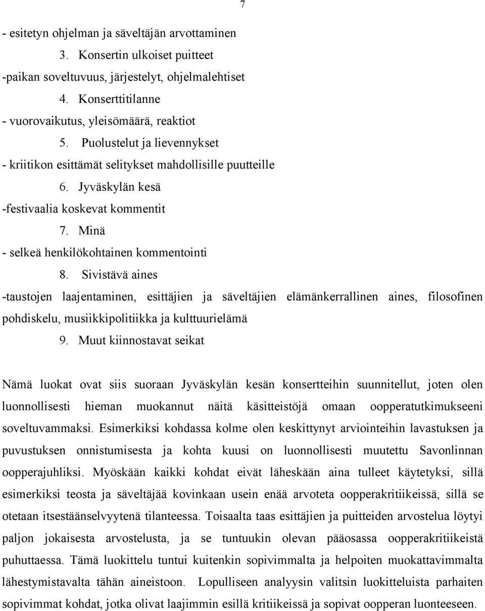 Sivistävä aines -taustojen laajentaminen, esittäjien ja säveltäjien elämänkerrallinen aines, filosofinen pohdiskelu, musiikkipolitiikka ja kulttuurielämä 9.