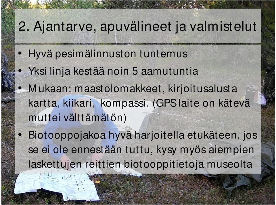 (GPS laite on kätevä muttei välttämätön) Biotooppojakoa hyvä harjoitella etukäteen, jos