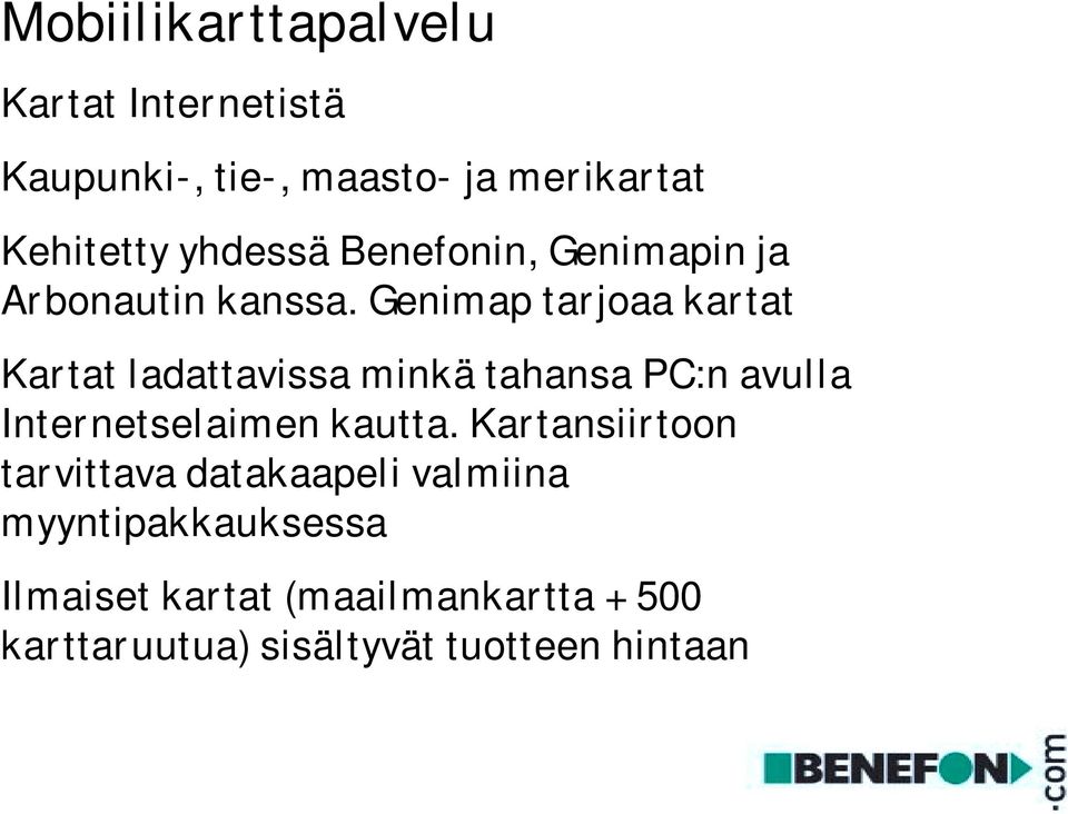 Genimap tarjoaa kartat Kartat ladattavissa minkä tahansa PC:n avulla Internetselaimen kautta.