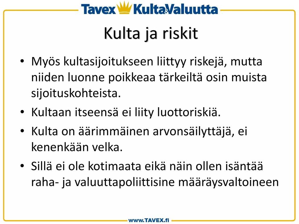 Kultaan itseensä ei liity luottoriskiä.
