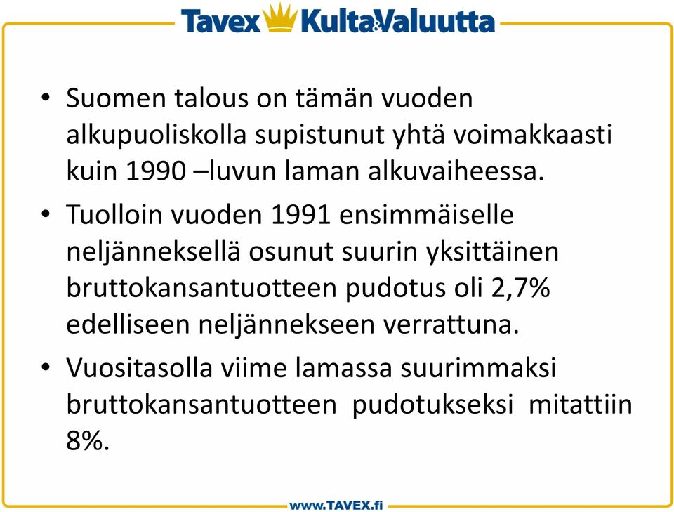 Tuolloin vuoden 1991 ensimmäiselle neljänneksellä osunut suurin yksittäinen
