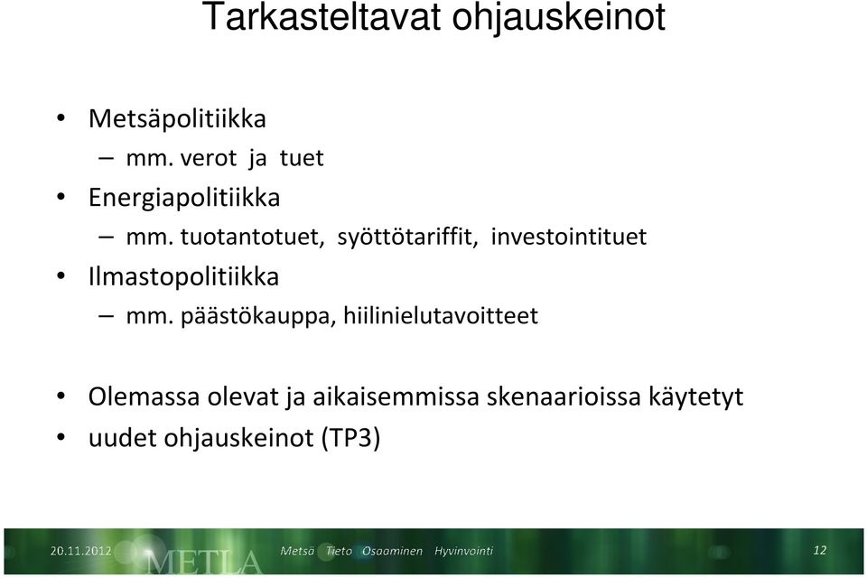 tuotantotuet, syöttötariffit, investointituet Ilmastopolitiikka mm.