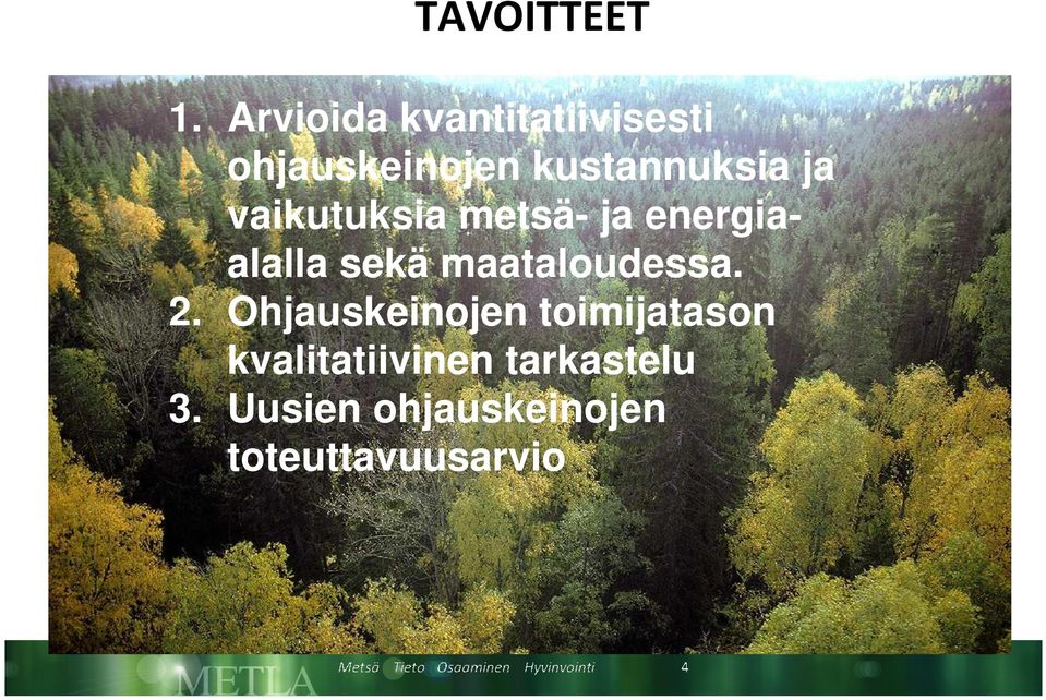 ja vaikutuksia metsä- ja energiaalalla sekä maataloudessa.