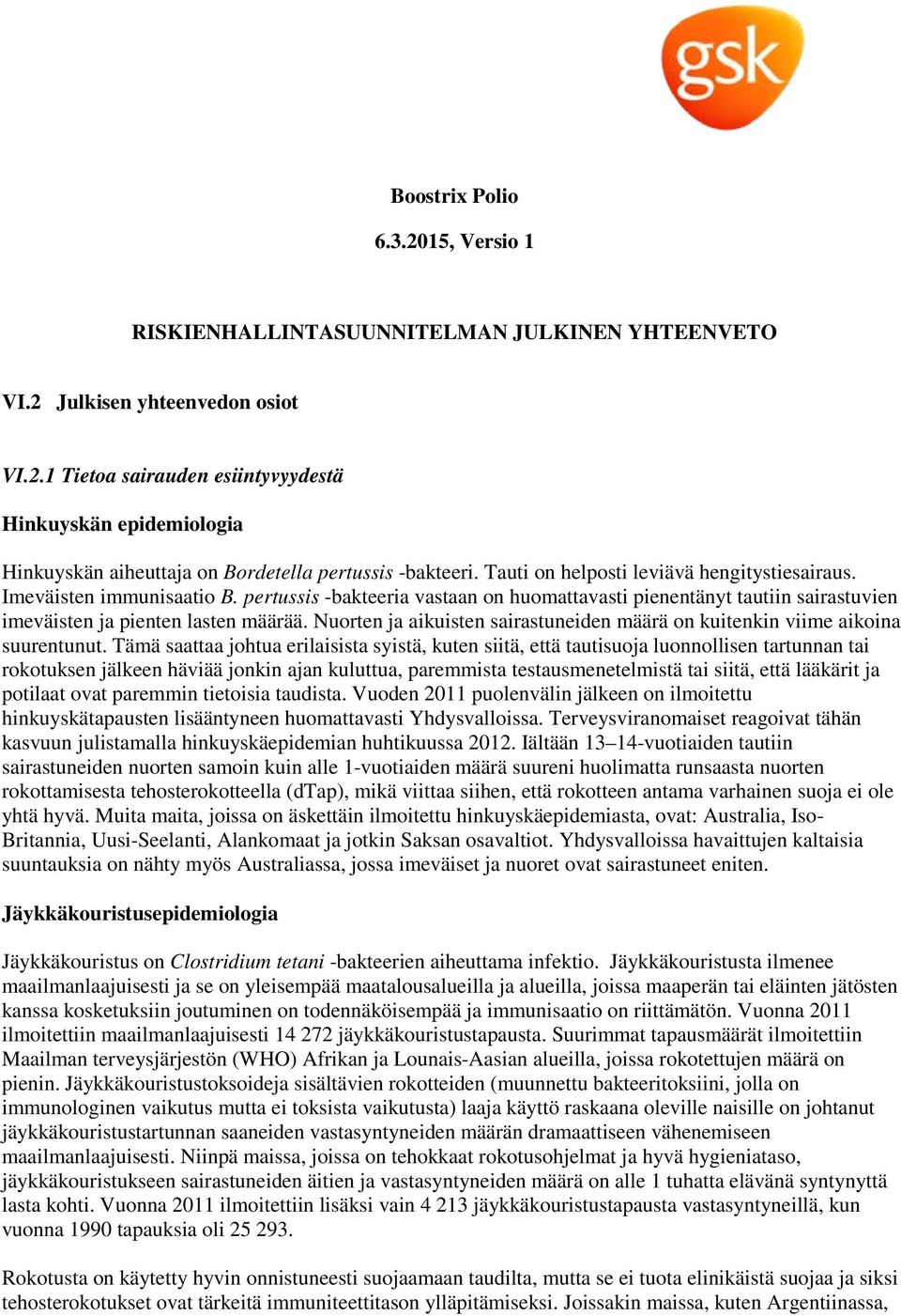 Nuorten ja aikuisten sairastuneiden määrä on kuitenkin viime aikoina suurentunut.