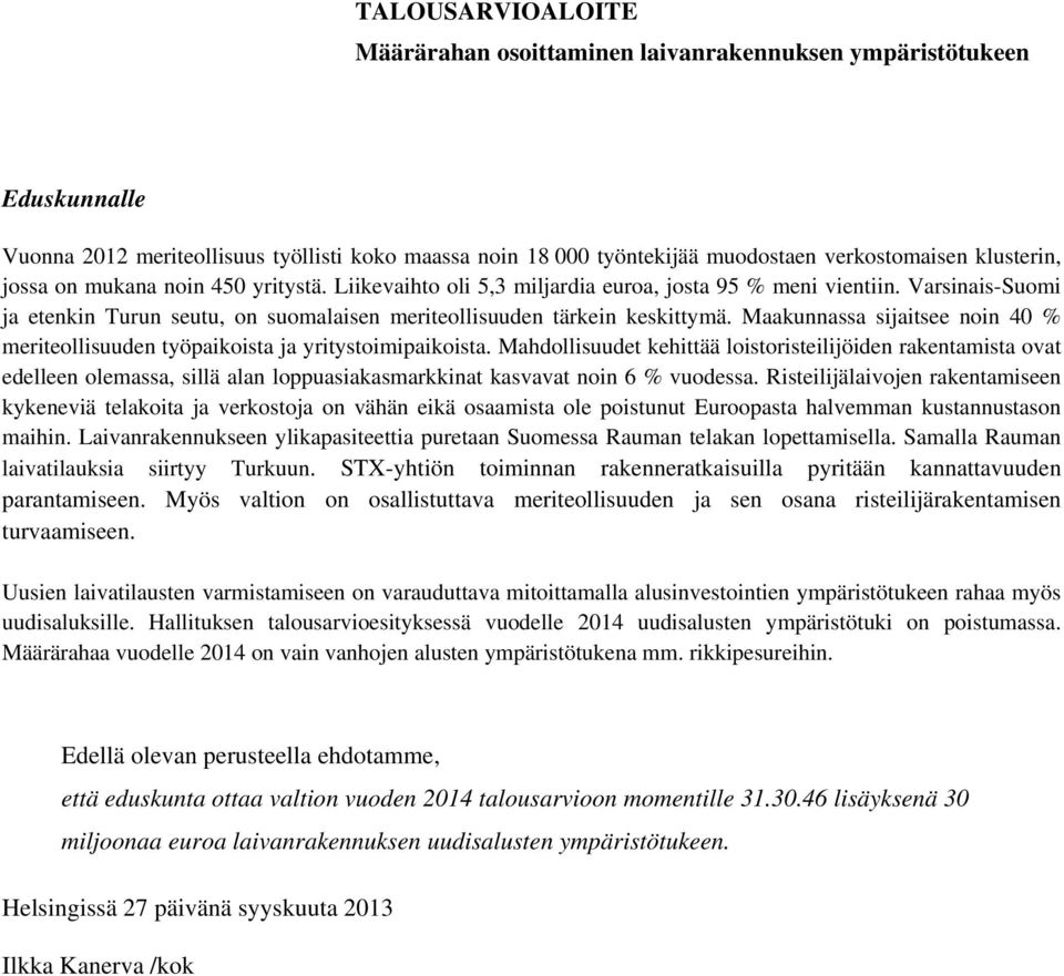 Maakunnassa sijaitsee noin 40 % meriteollisuuden työpaikoista ja yritystoimipaikoista.