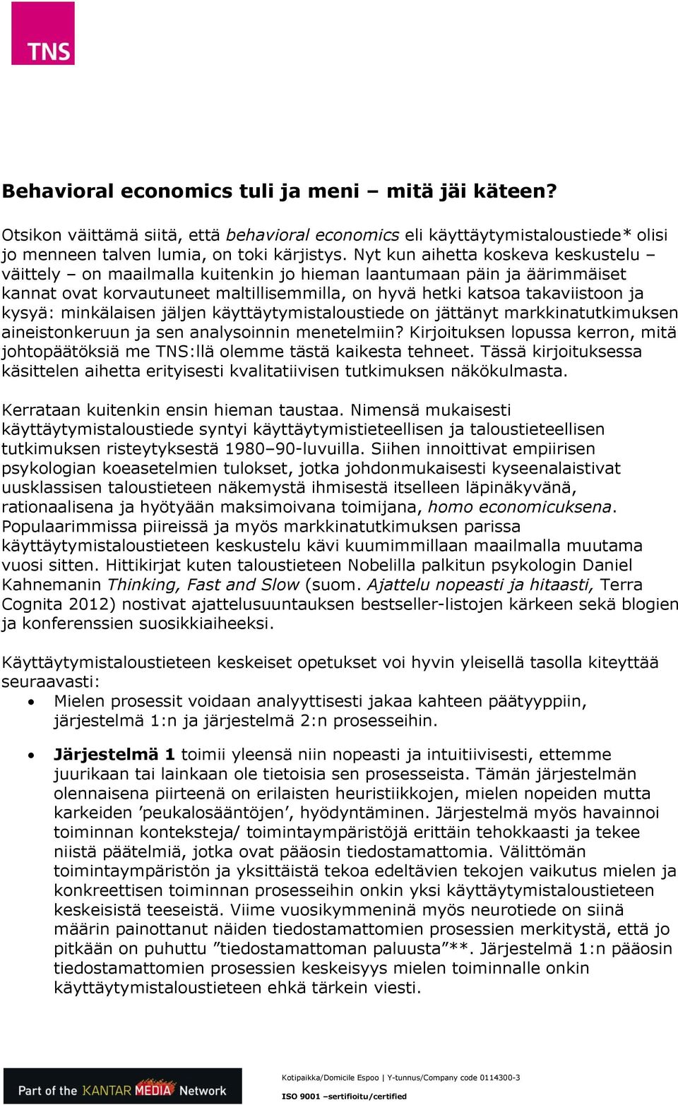 minkälaisen jäljen käyttäytymistaloustiede on jättänyt markkinatutkimuksen aineistonkeruun ja sen analysoinnin menetelmiin?