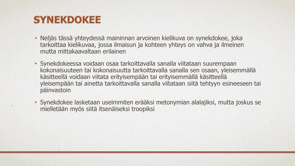 sanalla sen osaan, yleisemmällä käsitteellä voidaan viitata erityisempään tai erityisemmällä käsitteellä yleisempään tai ainetta tarkoittavalla sanalla