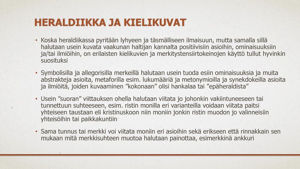 abstrakteja asioita, metaforilla esim.