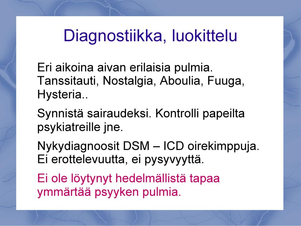 Kontrolli papeilta psykiatreille jne. Nykydiagnoosit DSM ICD oirekimppuja.