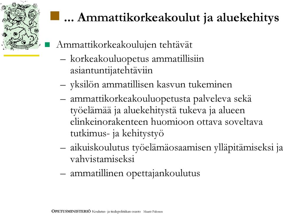 työelämää ja aluekehitystä tukeva ja alueen elinkeinorakenteen huomioon ottava soveltava tutkimus- ja