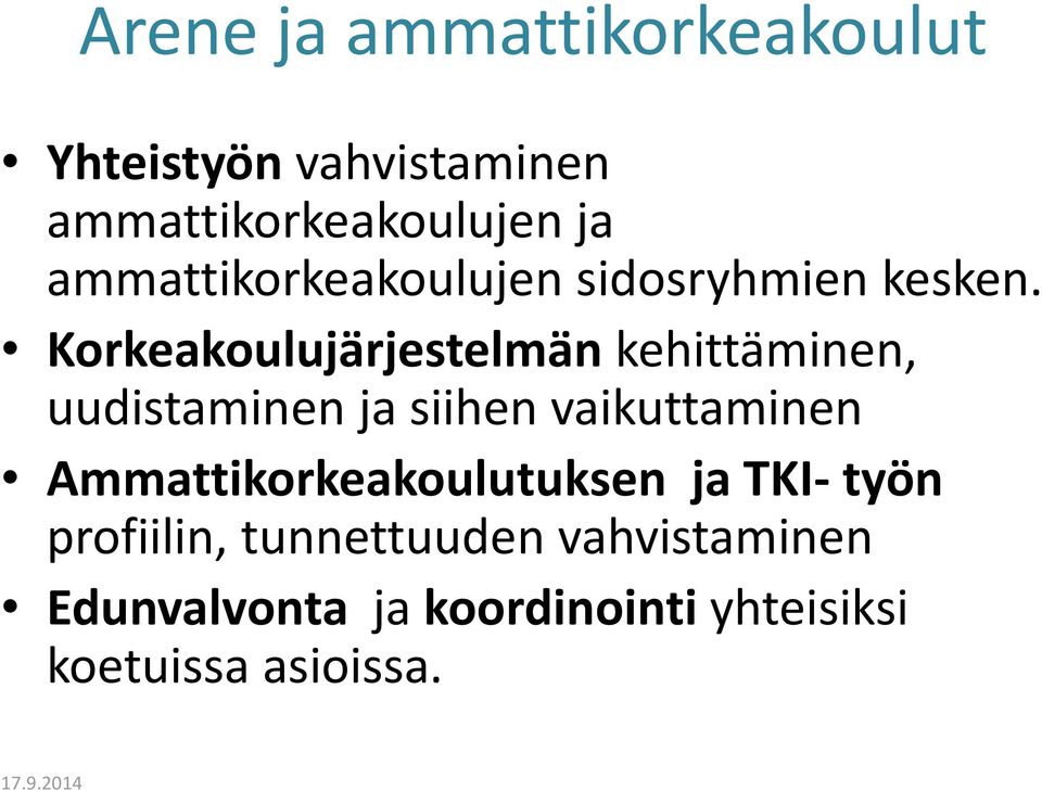 Korkeakoulujärjestelmän kehittäminen, uudistaminen ja siihen vaikuttaminen