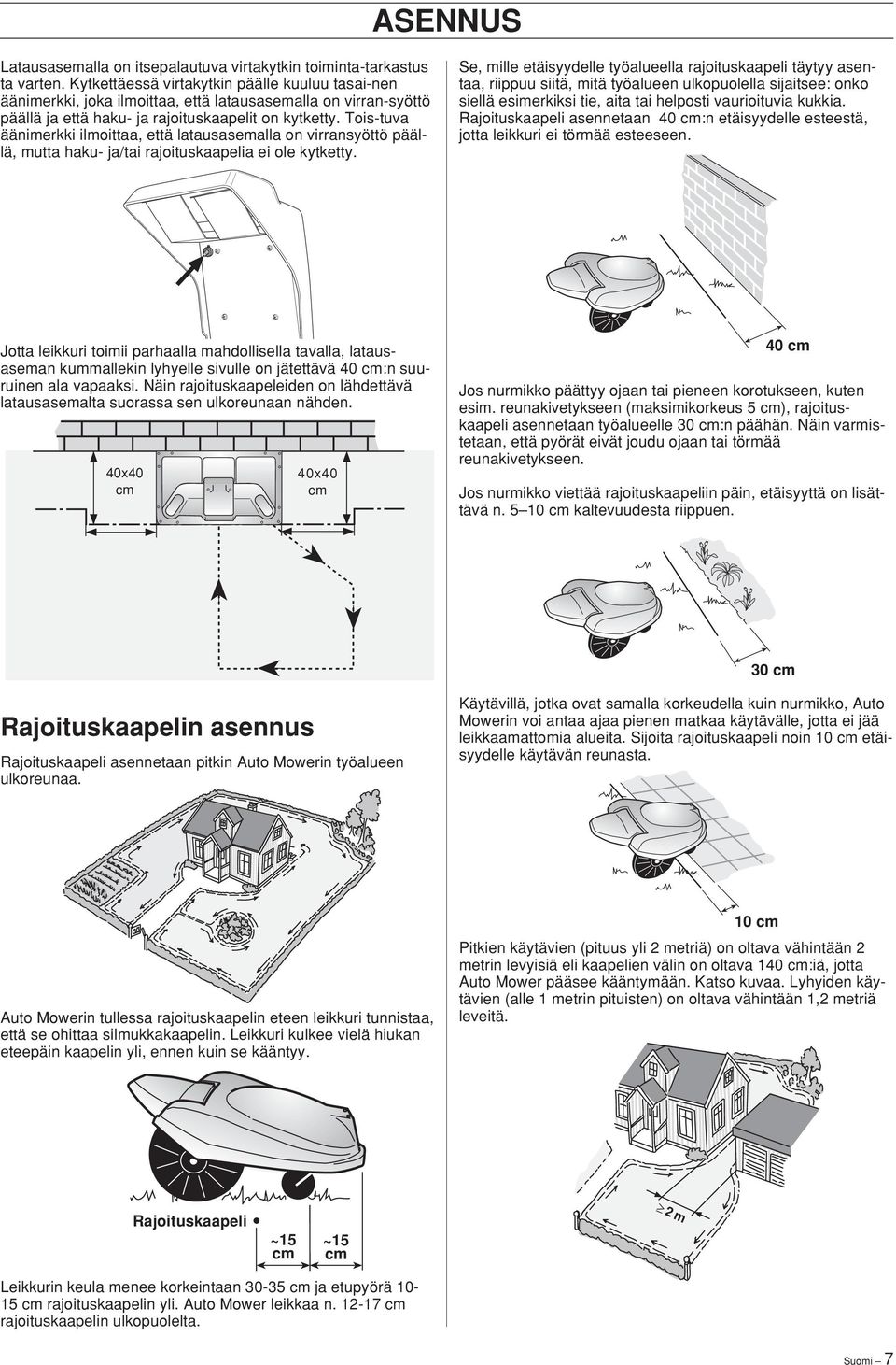 Tois-tuva äänimerkki ilmoittaa, että latausasemalla on virransyöttö päällä, mutta haku- ja/tai rajoituskaapelia ei ole kytketty.